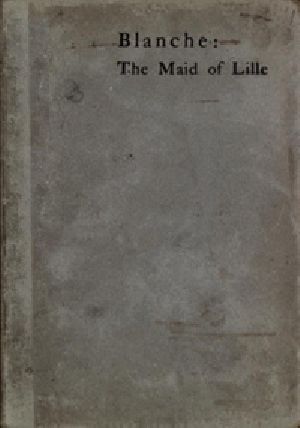 [Gutenberg 35385] • Blanche: The Maid of Lille